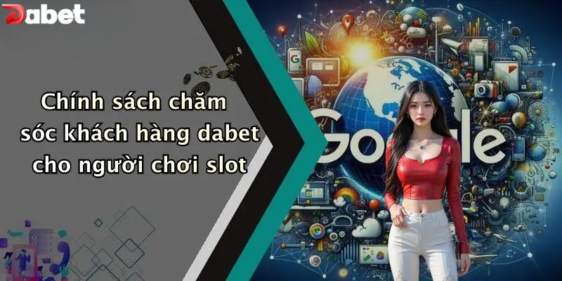 Chính sách chăm sóc cho người chơi nổ hũ DABET