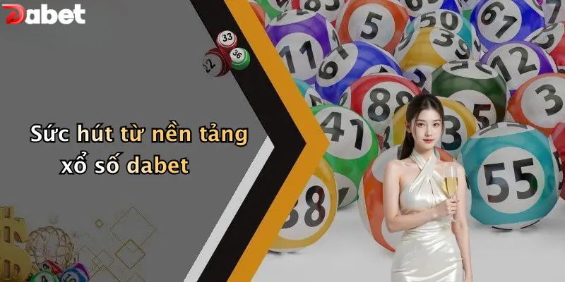 Sức hút từ nền tảng xổ số DABET